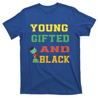 Young Gifted And Black Funny Outfit Meaningful Gift T-Shirt