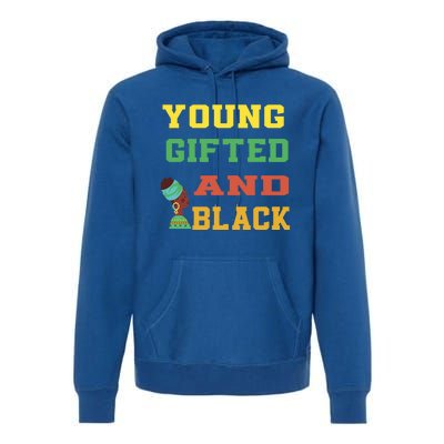 Young Gifted And Black Funny Outfit Meaningful Gift Premium Hoodie