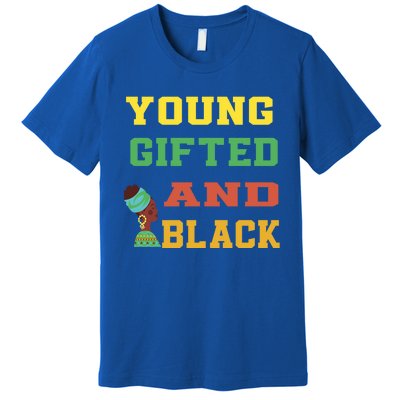 Young Gifted And Black Funny Outfit Meaningful Gift Premium T-Shirt