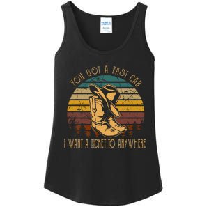 You Got A Fast Car I Want A Ticket To Anywhere Cowboy Boots Ladies Essential Tank