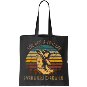 You Got A Fast Car I Want A Ticket To Anywhere Cowboy Boots Tote Bag