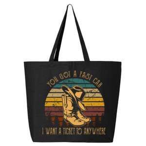 You Got A Fast Car I Want A Ticket To Anywhere Cowboy Boots 25L Jumbo Tote