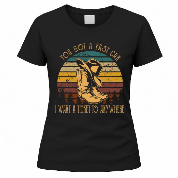 You Got A Fast Car I Want A Ticket To Anywhere Cowboy Boots Women's T-Shirt