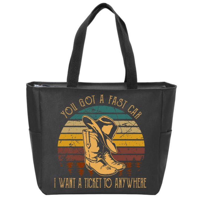 You Got A Fast Car I Want A Ticket To Anywhere Cowboy Boots Zip Tote Bag