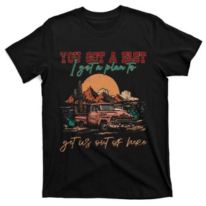 You Got A Fast Car I Got A Plan To Get Us Out Of Here T-Shirt