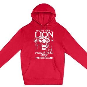 YouVe Got A Lion Inside Of Those Lungs Praise The Lord Premium Pullover Hoodie