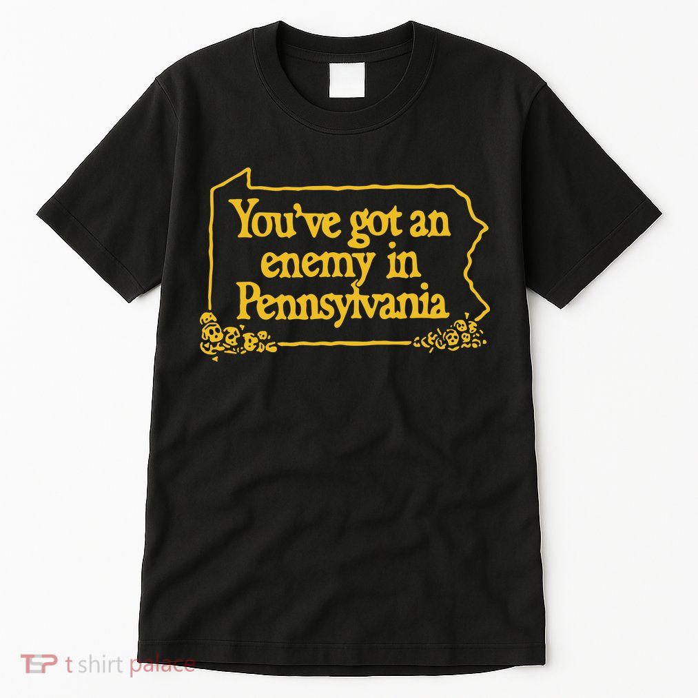 You’Ve Got An Enemy In Pennsylvania Tall T-Shirt