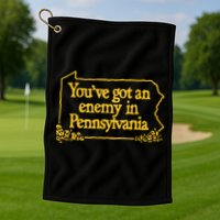 You’Ve Got An Enemy In Pennsylvania Golf Towel