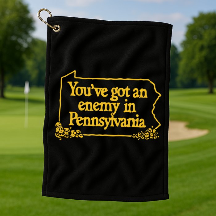 You’Ve Got An Enemy In Pennsylvania Golf Towel