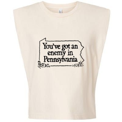YouVe Got An Enemy In PennsylvaniaS Funny Quote Garment-Dyed Women's Muscle Tee