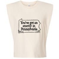 YouVe Got An Enemy In PennsylvaniaS Funny Quote Garment-Dyed Women's Muscle Tee
