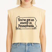 YouVe Got An Enemy In PennsylvaniaS Funny Quote Garment-Dyed Women's Muscle Tee