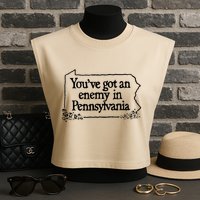 YouVe Got An Enemy In PennsylvaniaS Funny Quote Garment-Dyed Women's Muscle Tee