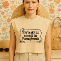 YouVe Got An Enemy In PennsylvaniaS Funny Quote Garment-Dyed Women's Muscle Tee