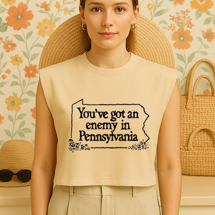 YouVe Got An Enemy In PennsylvaniaS Funny Quote Garment-Dyed Women's Muscle Tee