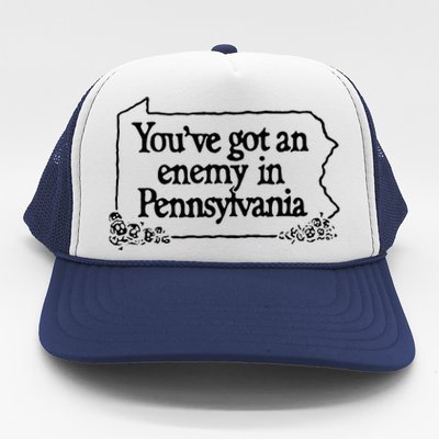 YouVe Got An Enemy In PennsylvaniaS Funny Quote Trucker Hat