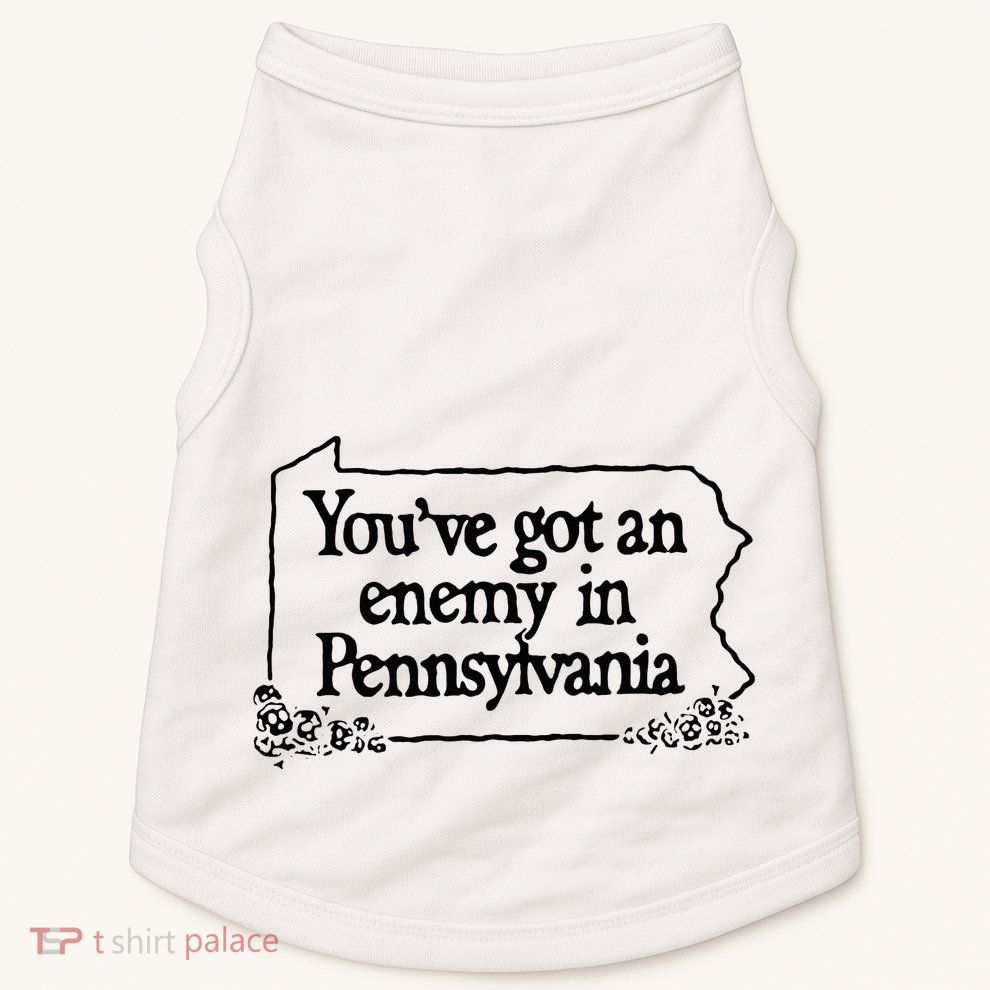 YouVe Got An Enemy In PennsylvaniaS Funny Quote Doggie Tank