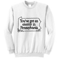 YouVe Got An Enemy In PennsylvaniaS Funny Quote Sweatshirt