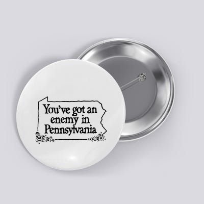 YouVe Got An Enemy In PennsylvaniaS Funny Quote Button