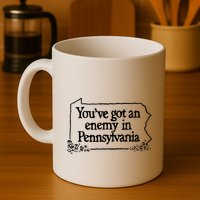 YouVe Got An Enemy In PennsylvaniaS Funny Quote Mug