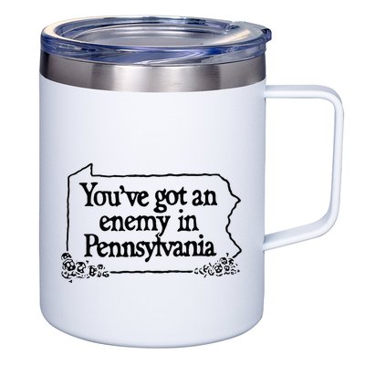 YouVe Got An Enemy In PennsylvaniaS Funny Quote 12oz Stainless Steel Coffee Mug