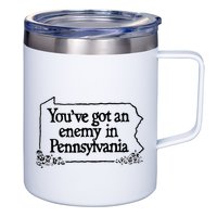 YouVe Got An Enemy In PennsylvaniaS Funny Quote 12oz Stainless Steel Coffee Mug