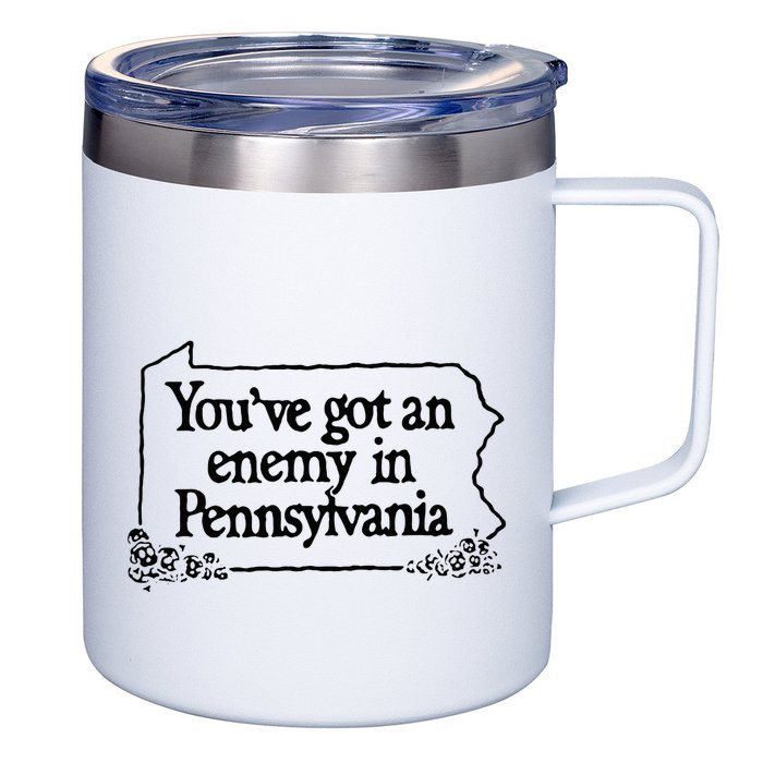 YouVe Got An Enemy In PennsylvaniaS Funny Quote 12oz Stainless Steel Coffee Mug