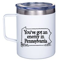 YouVe Got An Enemy In PennsylvaniaS Funny Quote 12oz Stainless Steel Coffee Mug