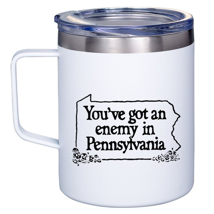 YouVe Got An Enemy In PennsylvaniaS Funny Quote 12oz Stainless Steel Coffee Mug