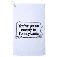 YouVe Got An Enemy In PennsylvaniaS Funny Quote Golf Towel