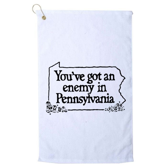 YouVe Got An Enemy In PennsylvaniaS Funny Quote Golf Towel