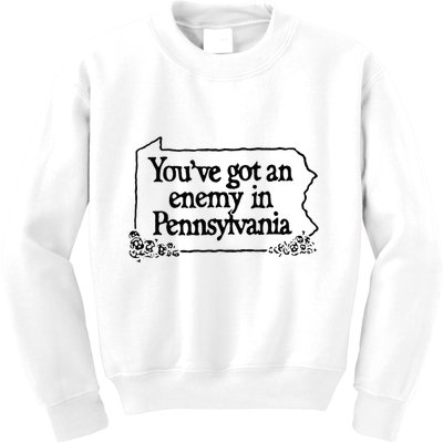 YouVe Got An Enemy In PennsylvaniaS Funny Quote Kids Sweatshirt