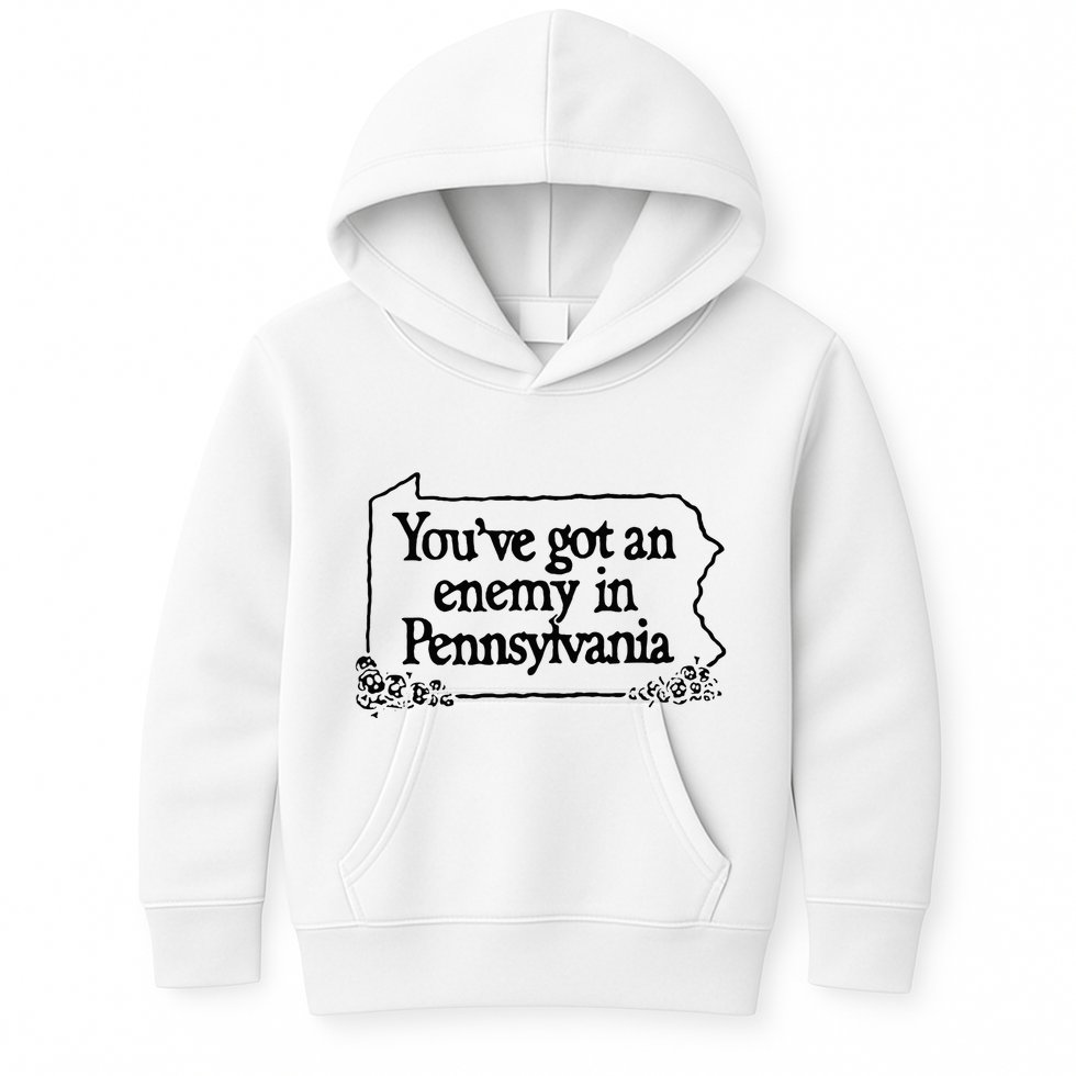 YouVe Got An Enemy In PennsylvaniaS Funny Quote Kids Hoodie