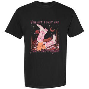 You Got A Fast Car I Want A Ticket To Anywhere Cowboy Boots Garment-Dyed Heavyweight T-Shirt