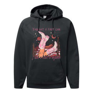 You Got A Fast Car I Want A Ticket To Anywhere Cowboy Boots Performance Fleece Hoodie