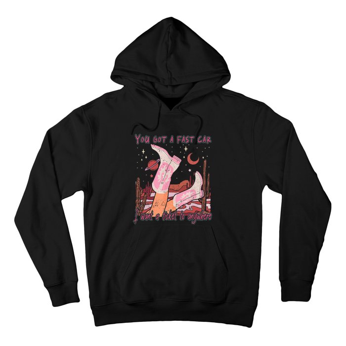 You Got A Fast Car I Want A Ticket To Anywhere Cowboy Boots Hoodie