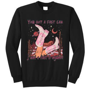 You Got A Fast Car I Want A Ticket To Anywhere Cowboy Boots Sweatshirt