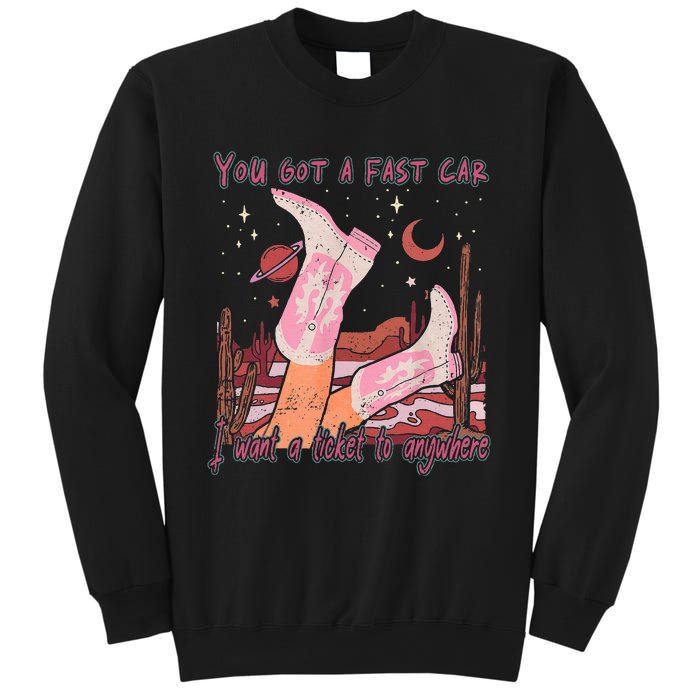 You Got A Fast Car I Want A Ticket To Anywhere Cowboy Boots Sweatshirt