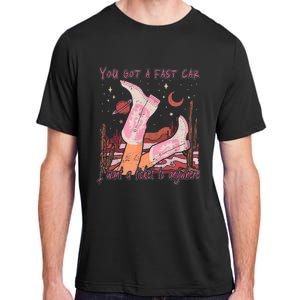 You Got A Fast Car I Want A Ticket To Anywhere Cowboy Boots Adult ChromaSoft Performance T-Shirt