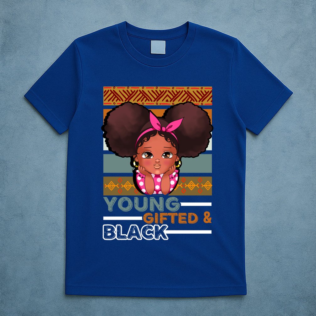 Young Gifted Black Daughter Sister Mother Melanin Gift T-Shirt