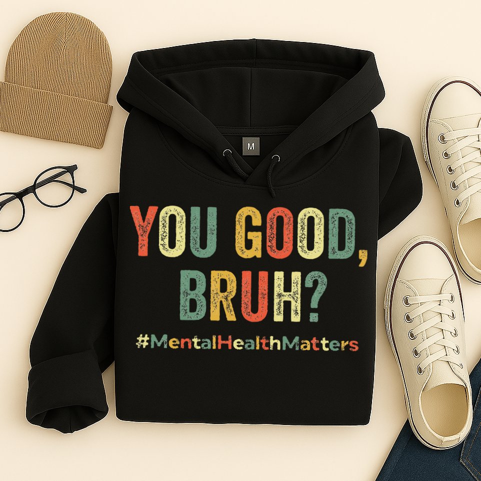 You Good Bruh Therapy Support Mental Health Awareness Month Hoodie