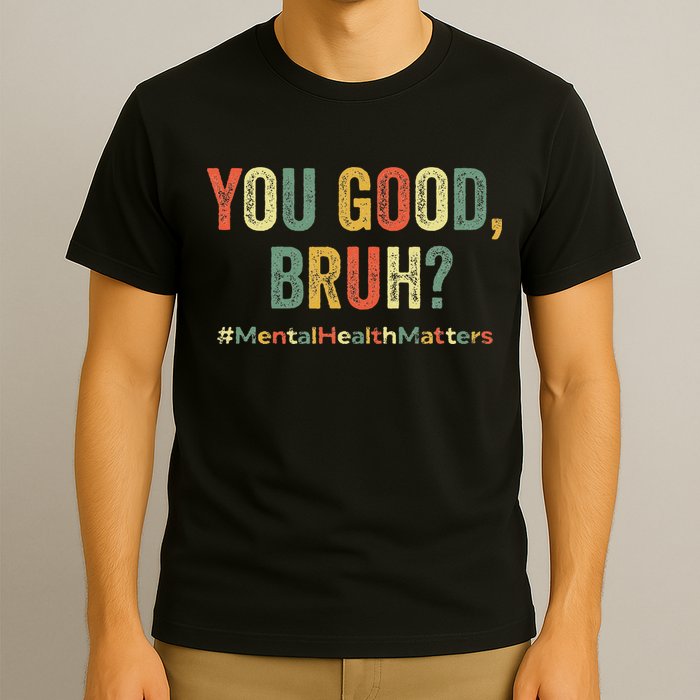 You Good Bruh Therapy Support Mental Health Awareness Month T-Shirt