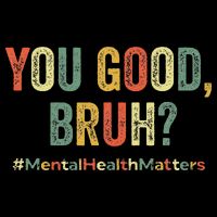 You Good Bruh Therapy Support Mental Health Awareness Month T-Shirt