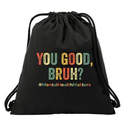 You Good Bruh Therapy Support Mental Health Awareness Month Drawstring Bag