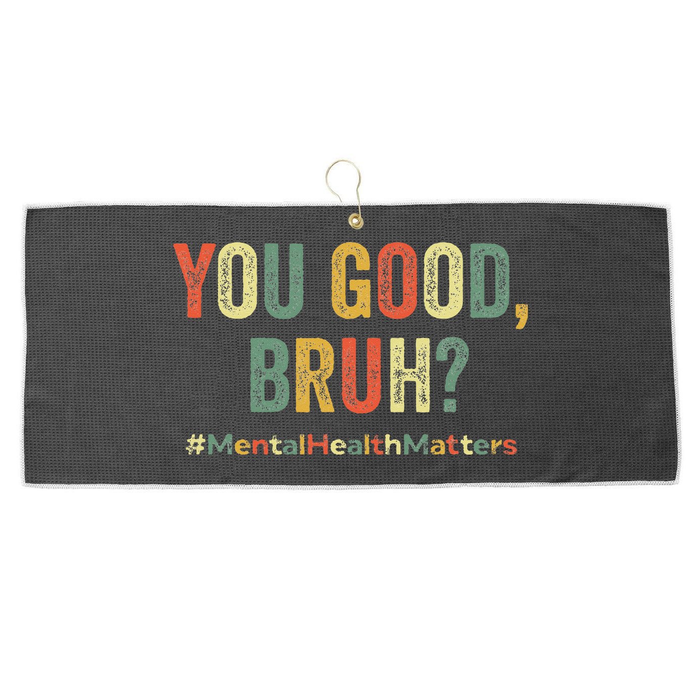 You Good Bruh Therapy Support Mental Health Awareness Month Large Microfiber Waffle Golf Towel