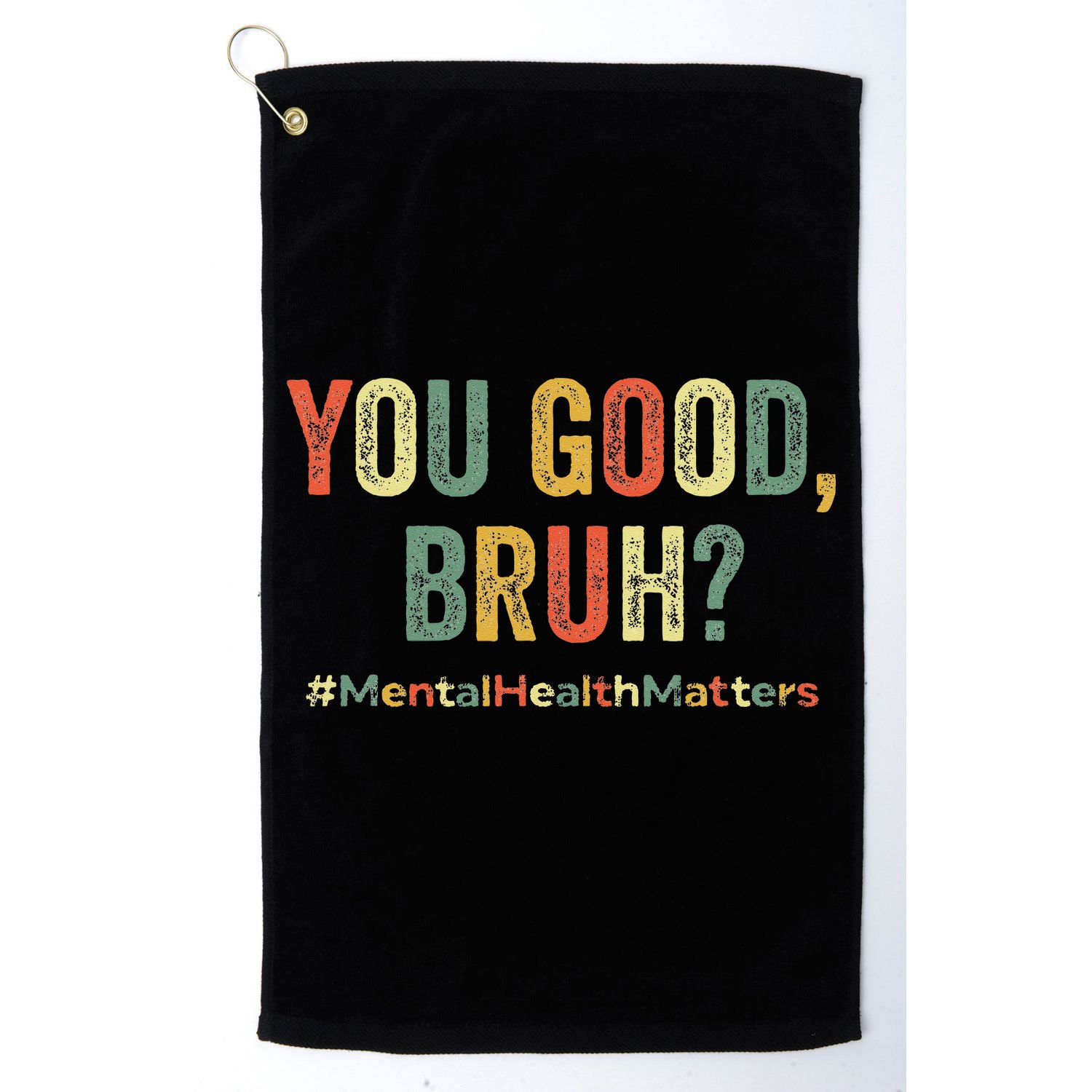 You Good Bruh Therapy Support Mental Health Awareness Month Golf Towel