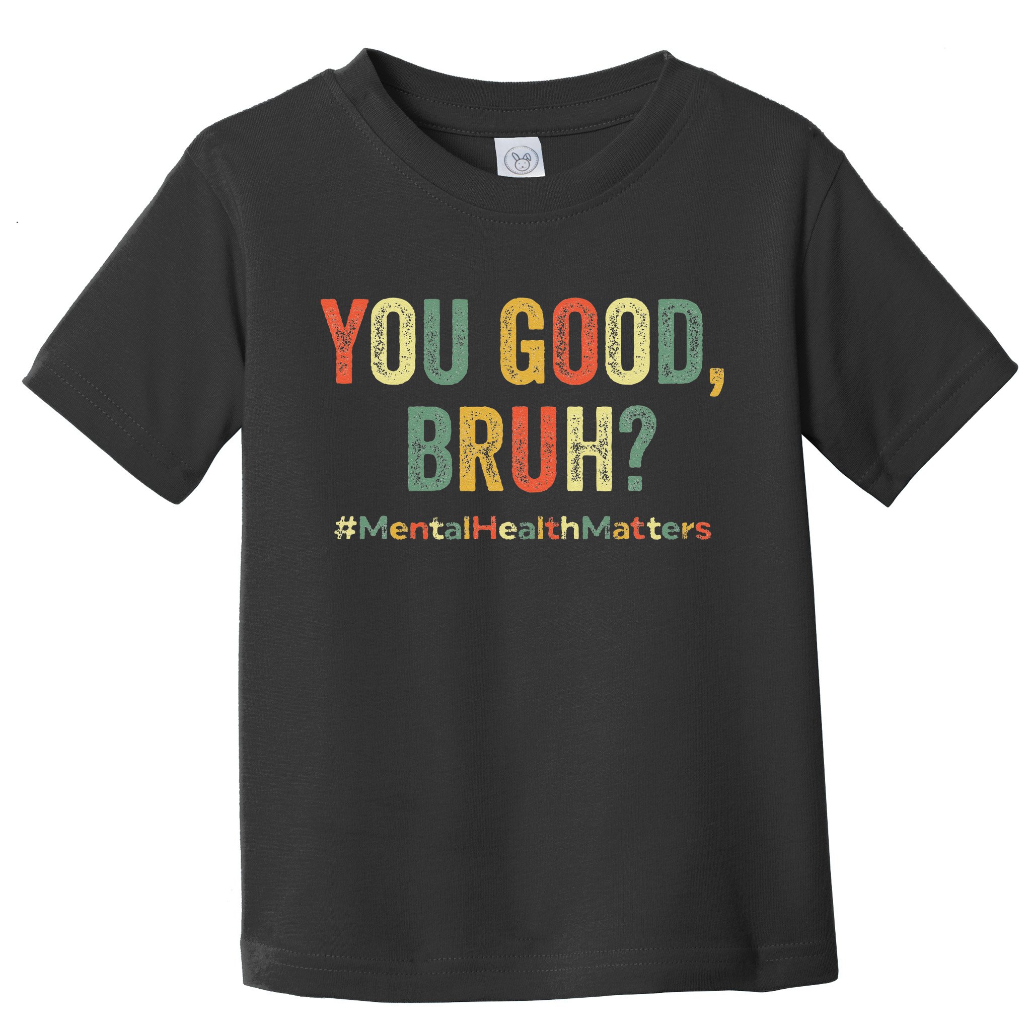 You Good Bruh Therapy Support Mental Health Awareness Month Toddler T-Shirt