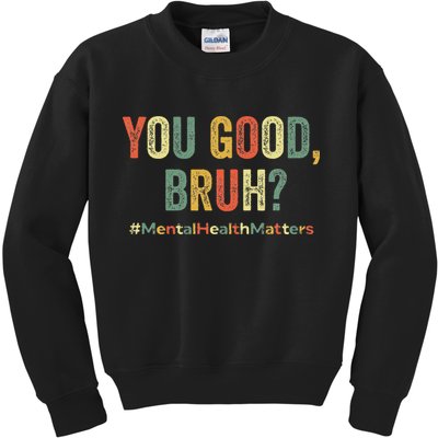 You Good Bruh Therapy Support Mental Health Awareness Month Kids Sweatshirt