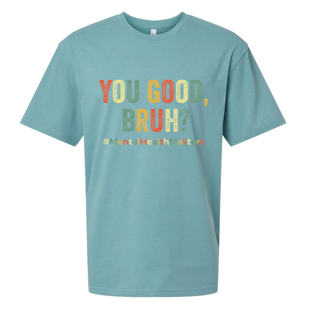 You Good Bruh Therapy Support Mental Health Awareness Month Sueded Cloud Jersey T-Shirt