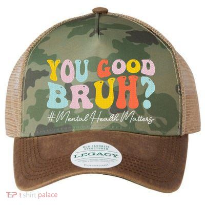 You Good Bruh Mental Health Brain Counselor Therapist Legacy Tie Dye Trucker Hat